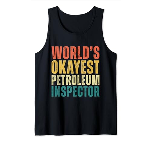 Retro World's Okayest Petroleum Inspector Funny Coworker Job Tank Top