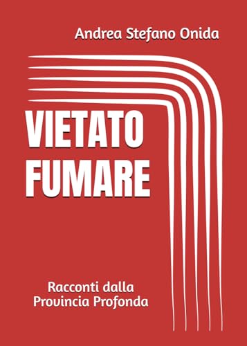 Vietato Fumare: Racconti Dalla Provincia Profonda