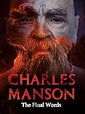 Charles Manson: The Final Words