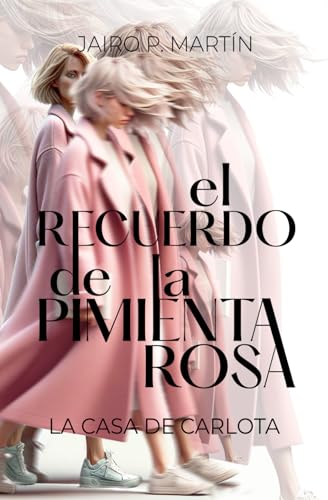 El Recuerdo de la Pimienta Rosa: La Casa de Carlota