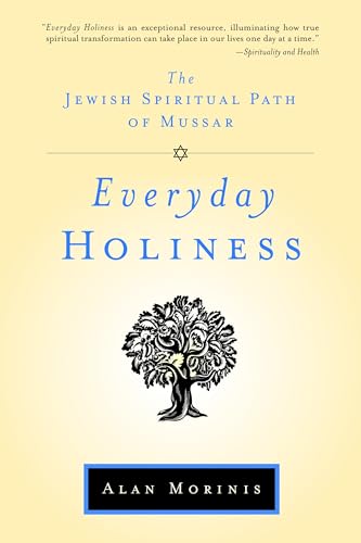 Everyday Holiness: The Jewish Spiritual Path of Mussar