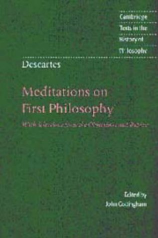 Descartes: Meditations on First Philosophy: With Selections from the Objections and Replies (Cambridge Texts in the History of Philosophy)