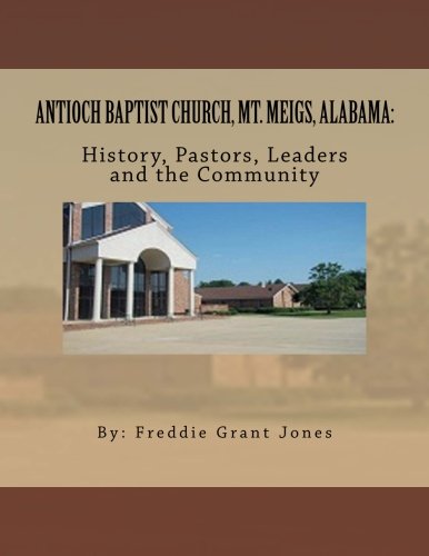 Antioch Baptist Church: Mt. Meigs, Alabama: History, Pastors, Leaders ...