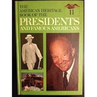 The American Heritage Book of the Presidents and Famous Americans, Volume 11 B000H1RPSM Book Cover