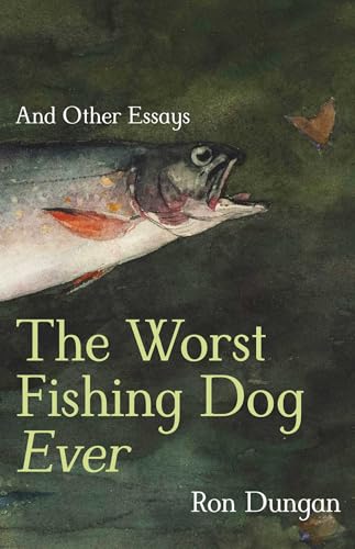 The Worst Fishing Dog Ever: And Other Essays (English Edition)