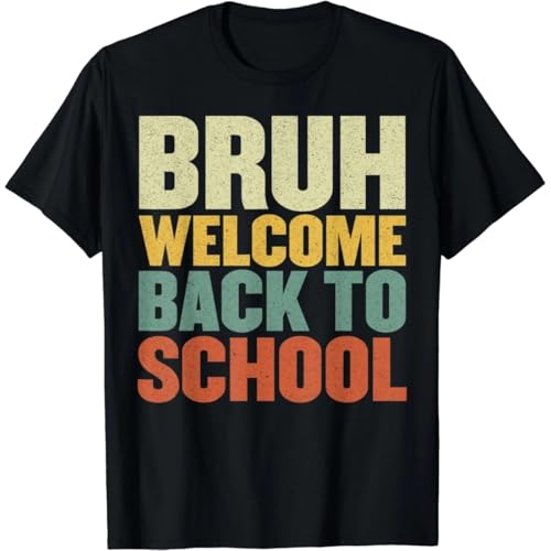 tf6jres Bruh Welcome Back to School Funny Teacher Happy First Day Gift Unisex T-Shirt Black L