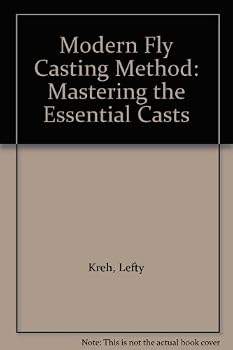 Modern Fly Casting Method: Mastering the Essential Casts