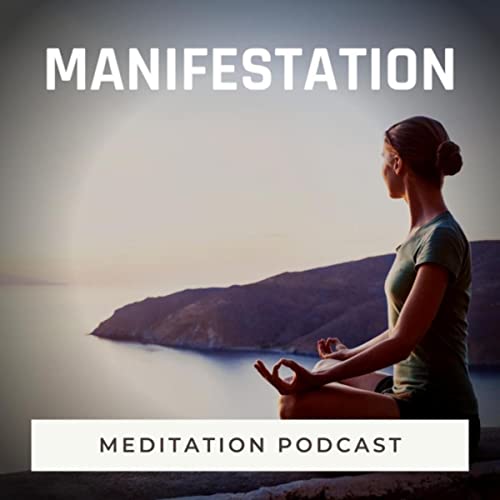 Meditation Podcast: Manifestation
