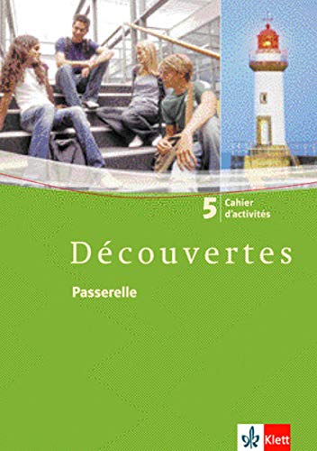 Découvertes 5: Cahier d'activités 5. Lernjahr: Französisch als 2. Fremdsprache oder fortgeführte Découvertes 5: Cahier d'activités 5. Lernjahr: Französisch als 2. Fremdsprache oder fortgeführte
