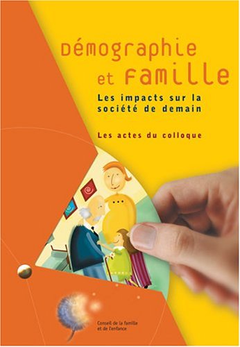 Démographie et famille Les impacts sur la société de demain - Les actes du colloque [Paperback]