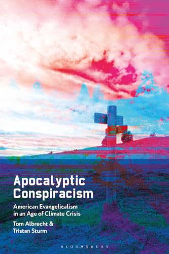 Apocalyptic Conspiracism: American Evangelicalism in an Age of Climate Crisis