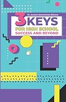 3 Keys for High School Success and Beyond 1732592063 Book Cover