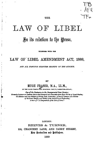 The Law of Libel in Its Relation to the Press, Together With the Law of Libel Amendment Act