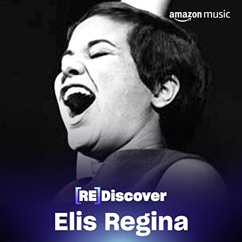 REDISCOVER Elis Regina Playlist no Amazon Music Unlimited