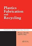 Plastics Fabrication and Recycling (Plastics Engineering)