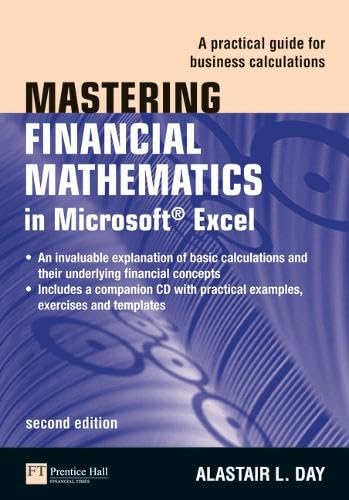 Mastering Financial Mathematics in Microsoft Excel: A Practical Guide for Business Calculations
