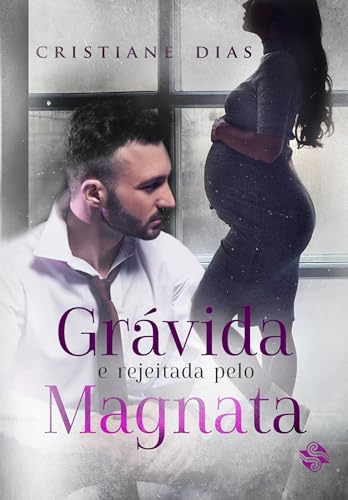 Grávida e rejeitada pelo magnata: