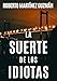 LA SUERTE DE LOS IDIOTAS (Sí, esta es la novela más descargada en la historia de Amazon España) (Lucas Acevedo)