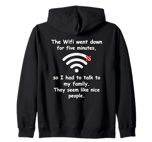 WiFi Went Down Talk To Family Funny Teenager Internet Meme Zip Hoodie