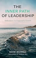 The Inner Path of Leadership: Reflections for Purposeful Growth 1835842119 Book Cover