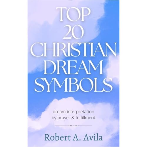 Top 20 Christian Dream Symbols by Robert A. Avila episode artwork