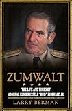 Zumwalt: The Life and Times of Admiral Elmo Russell "Bud" Zumwalt, Jr. – A Compelling Portrait of the Founder of the Modern U.S. Navy and His Fight Against Racism