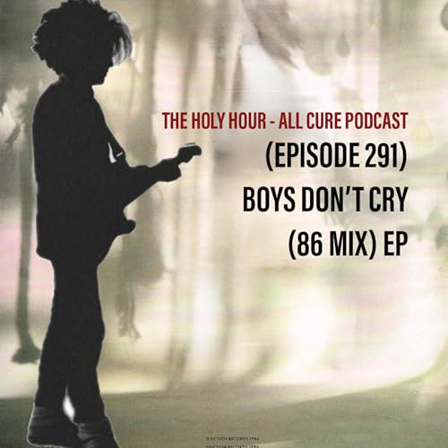 (episode 291) Boys Don&rsquo;t Cry (86 Mix) EP