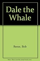 Dale the Whale: Story and Pictures 0516423134 Book Cover