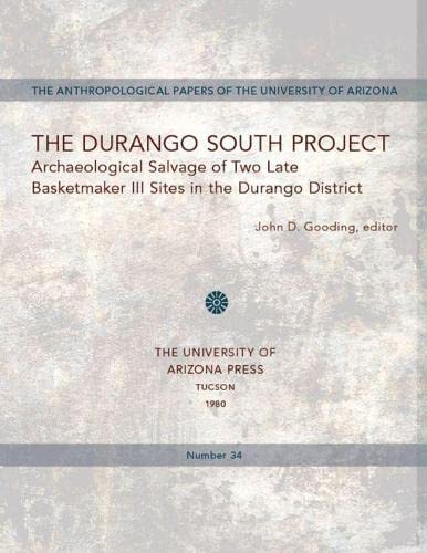 The Durango South Project: Archaeological Salvage of Two Basketmaker III Sites in the Durango District (Anthropological Papers)