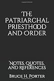 The Patriarchal Priesthood and Order: Notes, Quotes, and References