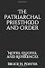 The Patriarchal Priesthood and Order: Notes, Quotes, and References