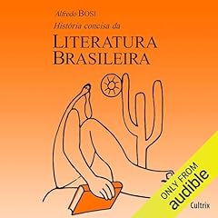História Concisa da Literatura Brasileira [Concise History of Brazilian Literature] Audiolibro Por Alfredo Bosi arte de portada