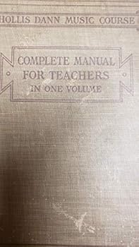 Unknown Binding Hollis Dann Music Course Complete Manual for Teachers in One Volume Book