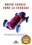  ROSSO SANGUE COME LA FERRARI (Italian Edition)