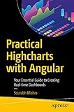 Practical Highcharts with Angular: Your Essential Guide to Creating Real-time Dashboards