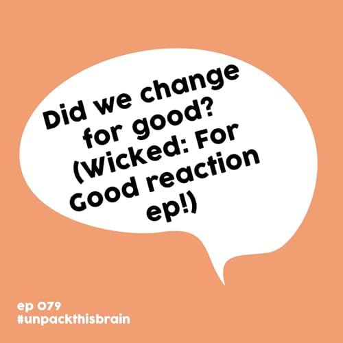 Did we change for good? (Wicked: For Good reaction ep!) | Ep. 79