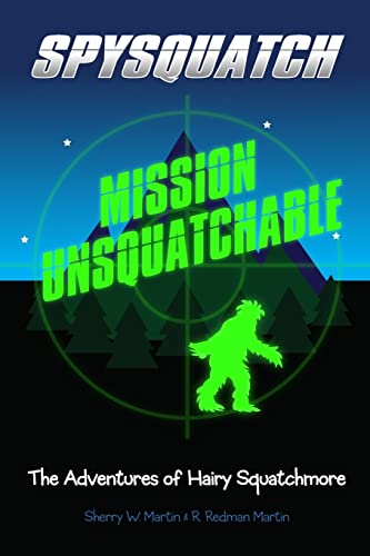 Spysquatch: Mission Unsquatchable (The Adventures of Hairy Squatchmore)