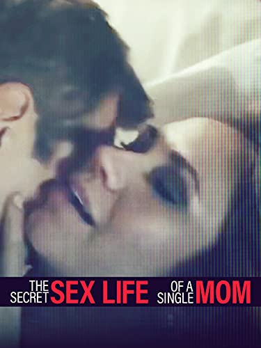 THE SECRET SEX LIFE OF A SINGLE MOM