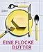 Produktbild Eine Flocke Butter: Die fetten Klassiker der deutschen Küche (Die Lieblingsrezepte von Foodboom) (Die Liebslingsrezepte von Foodboom, Band 2)