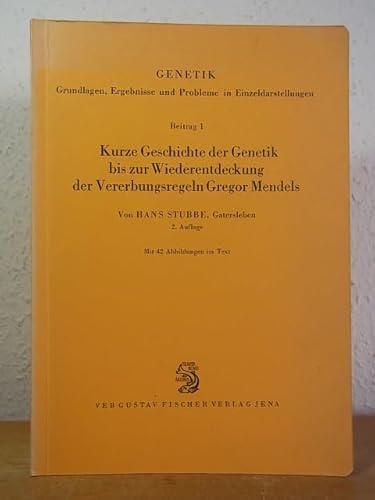 Kurze Geschichte der Genetik bis zur Wiederentdeckung der Vererbungsregeln Gregor Mendels (Genetik: Grundlagen, Ergebnisse und Probleme in Einzeldarstellungen Beitrag 1)