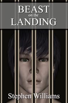 Beast On The Landing (The Mark Stevens Story - documenting gay sex, love and the: Prison Life, Loves and Decay... The Mark Stevens Story