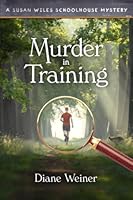 Murder in Training: A Susan Wiles Schoolhouse Mystery 1952579368 Book Cover