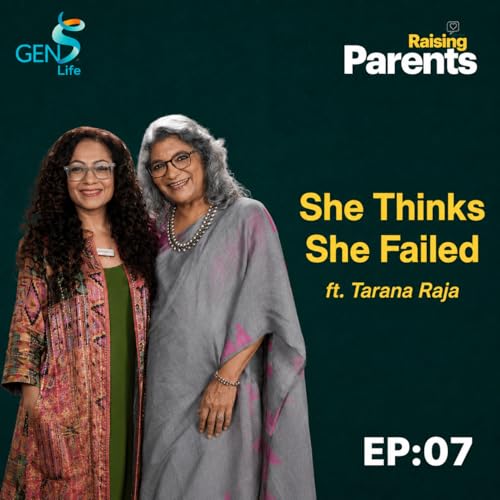 My Mom thinks she failed as a Mother | Tarana Raja | Ep. 7 | Raising Parents