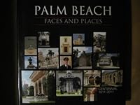 Palm Beach: Faces and Places: Centennial 1911-2011 1884886957 Book Cover