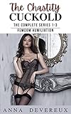 The Chastity Cuckold: The complete series 1-3: Femdom Humiliation (English Edition)
