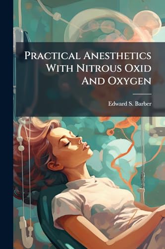 Practical Anesthetics With Nitrous Oxid And Oxygen