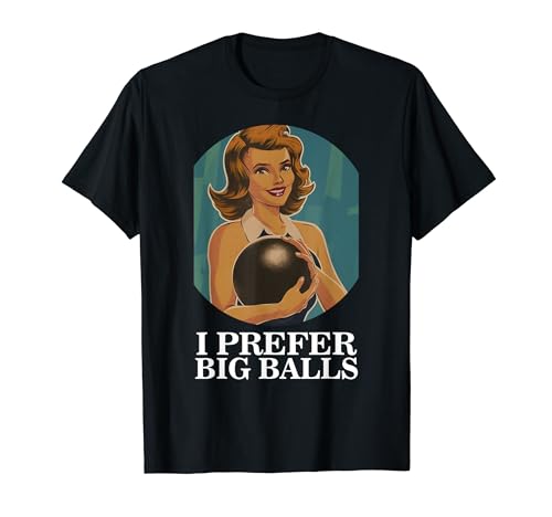 Cooles Bowling-Outfit für Damen, lustig, "I Prefer Big Balls" T-Shirt
