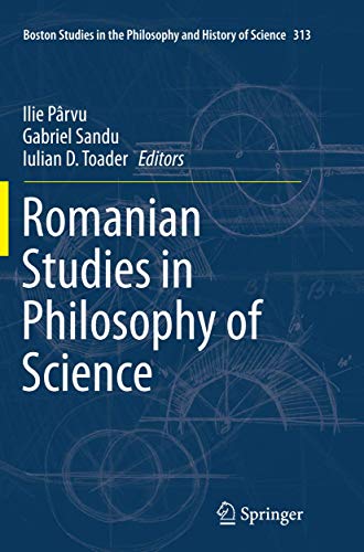 Romanian Studies in Philosophy of Science (Boston Studies in the Philosophy and History of Science, 313)