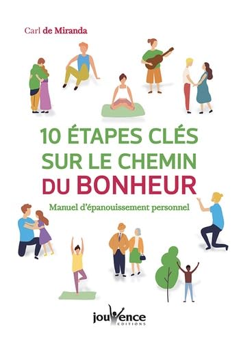 Dix étapes-clés sur le chemin du bonheur: manuel d'épanouissement personnel