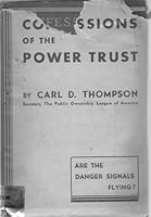 Confessions of the power trust (Getting and spending) B000LBIJR4 Book Cover